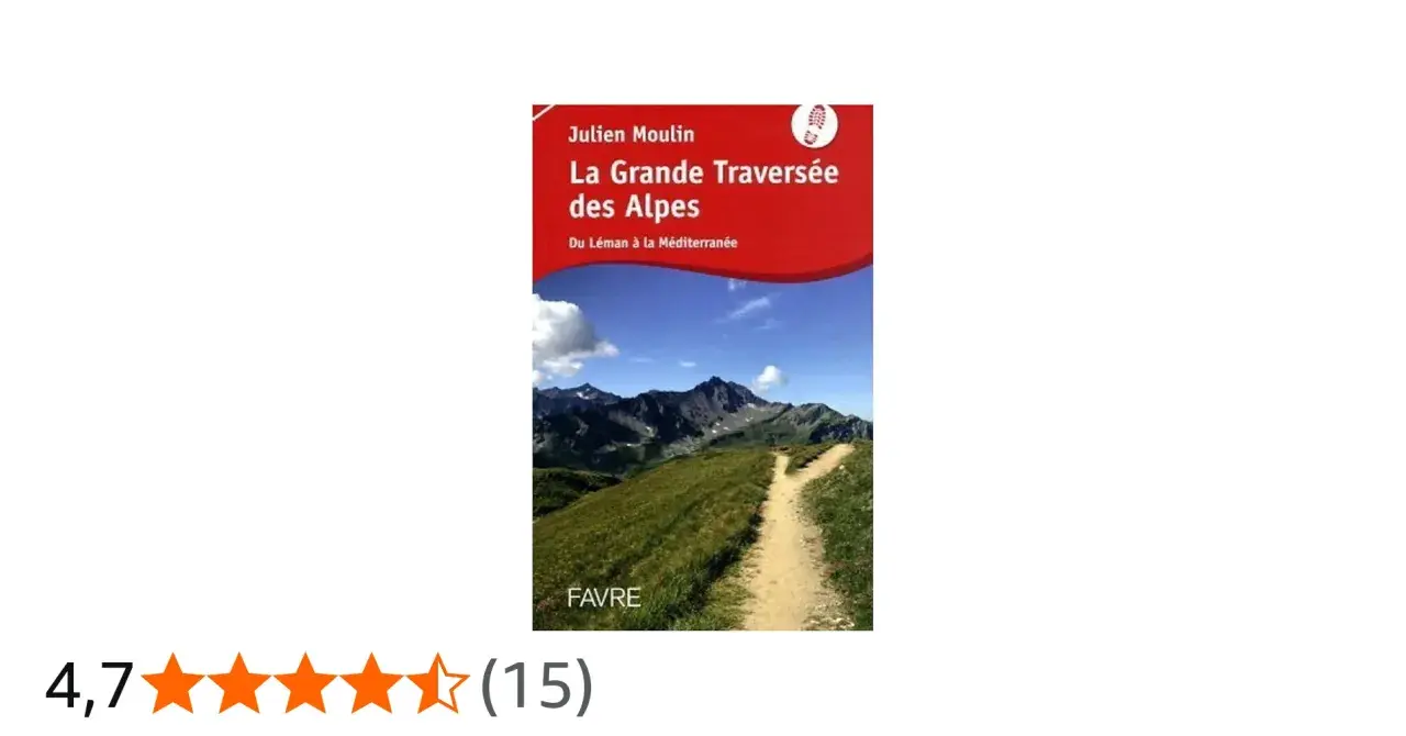 Couverture du livre "La Grande Traversée des Alpes" de Julien Moulin, montrant un sentier de montagne menant à des sommets majestueux sous un ciel bleu.
